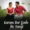 About Karam Dar Gade He Sangi Song